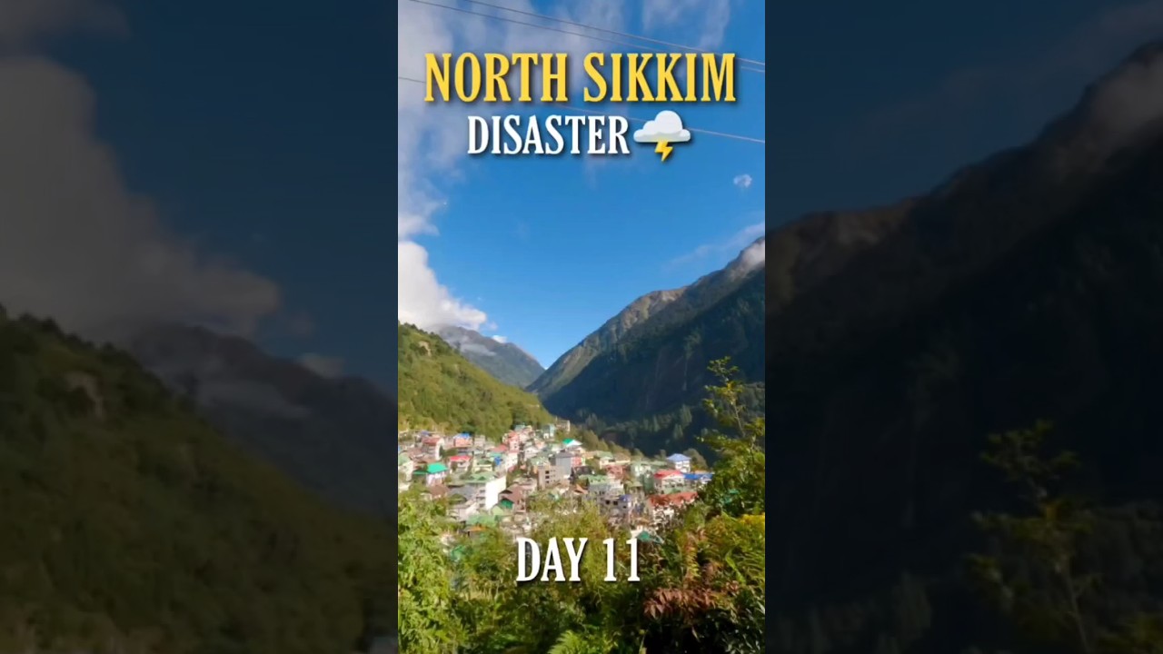North Sikkim Disaster Day-11 ||Condition of Road & Bridges are Very Bad || #sikkim #gurudongmarlake