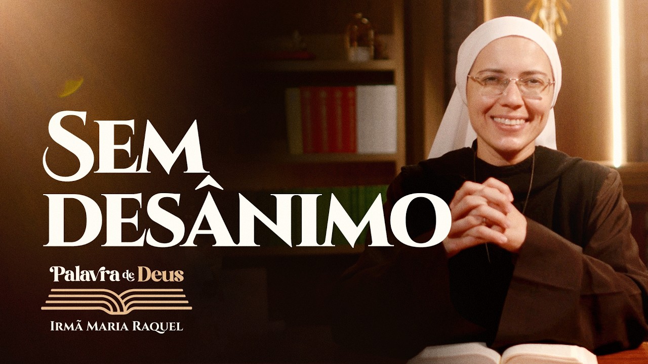 Sem des&acirc;nimo (Lc 24,13-35) Palavra de Deus | Irm&atilde; Maria Raquel 08/04