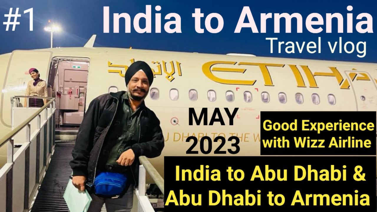 India to Armenia Travel Vlog ! India to Abu Dhabi & Abu Dhabi to Yerevan My Experience with Wizz Air