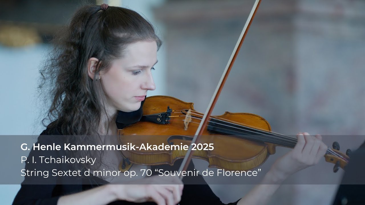 G. Henle Kammermusik-Akademie 2025 – P. I. Tchaikovsky: String Sextet D minor op. 70