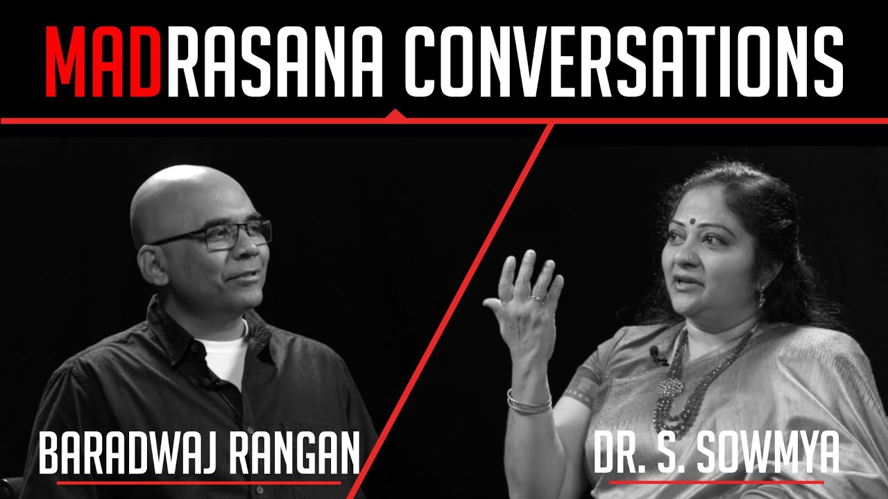 Dr. S. Sowmya in conversation with Baradwaj Rangan - MadRasana Conversations