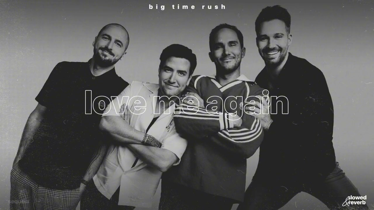 big time rush – love me again (slowed + reverb)