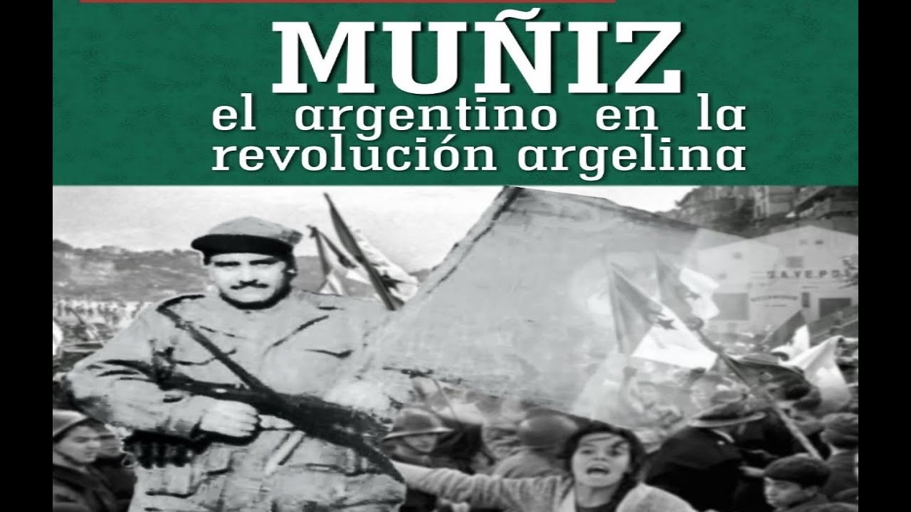 MUÑIZ EL ARGENTINO EN LA REVOLUCIÓN ARGELINA (subt.Español)
