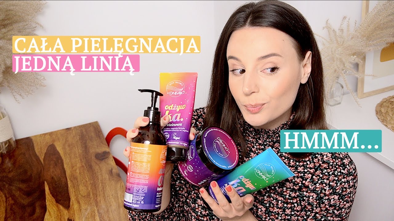 Sprawdziłam na swoich włosach linię OnlyBio! Czy to się nadaje?