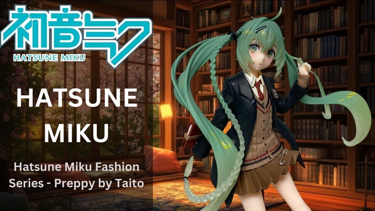 Piapro Characters - Hatsune Miku - Hatsune Miku Fashion Series - Preppy by Taito - Figure Unboxing