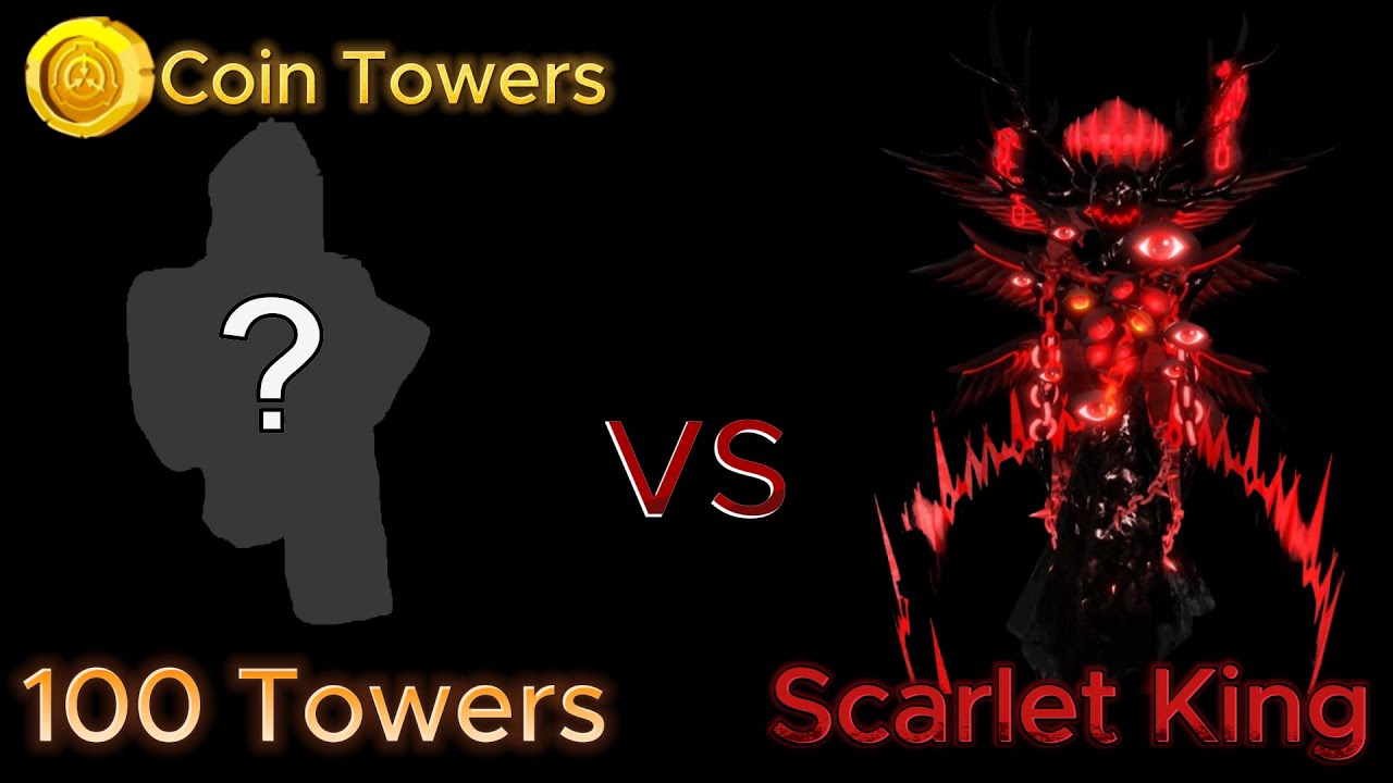 100 Towers vs Scarlet King - Coin Towers | SCP Tower Defense