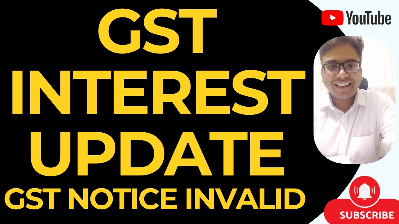 GST INTEREST BIG UPDATE | GST NOTICE INVALID