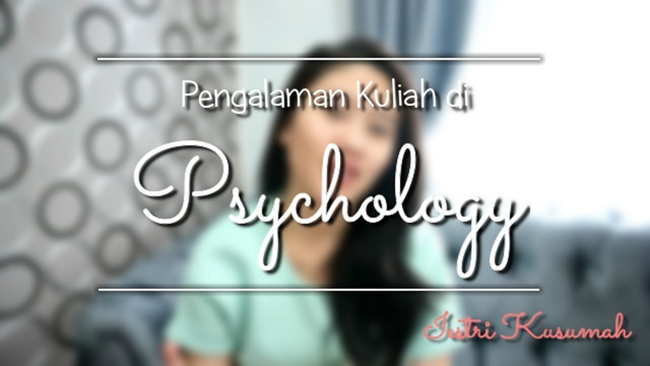 Pengalaman Kuliah di Psikologi 