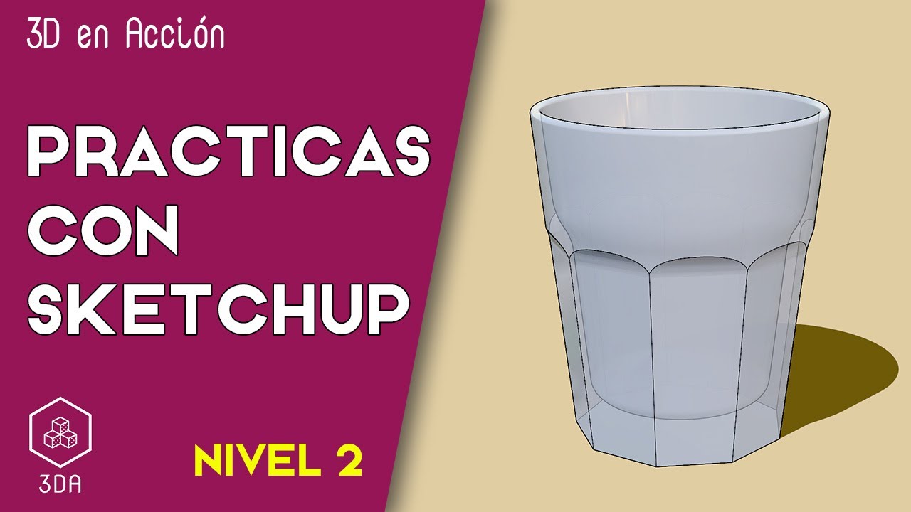 Sketchup. Prácticas de Nivel 2. Vaso facetado