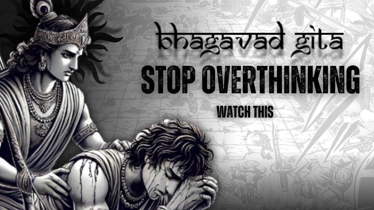 Overthinking : Krishna's Advice Will Change Your Life