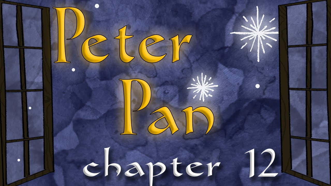 Peter Pan and Wendy | Chapter 12: The Children Are Carried Off (Book Discussion)