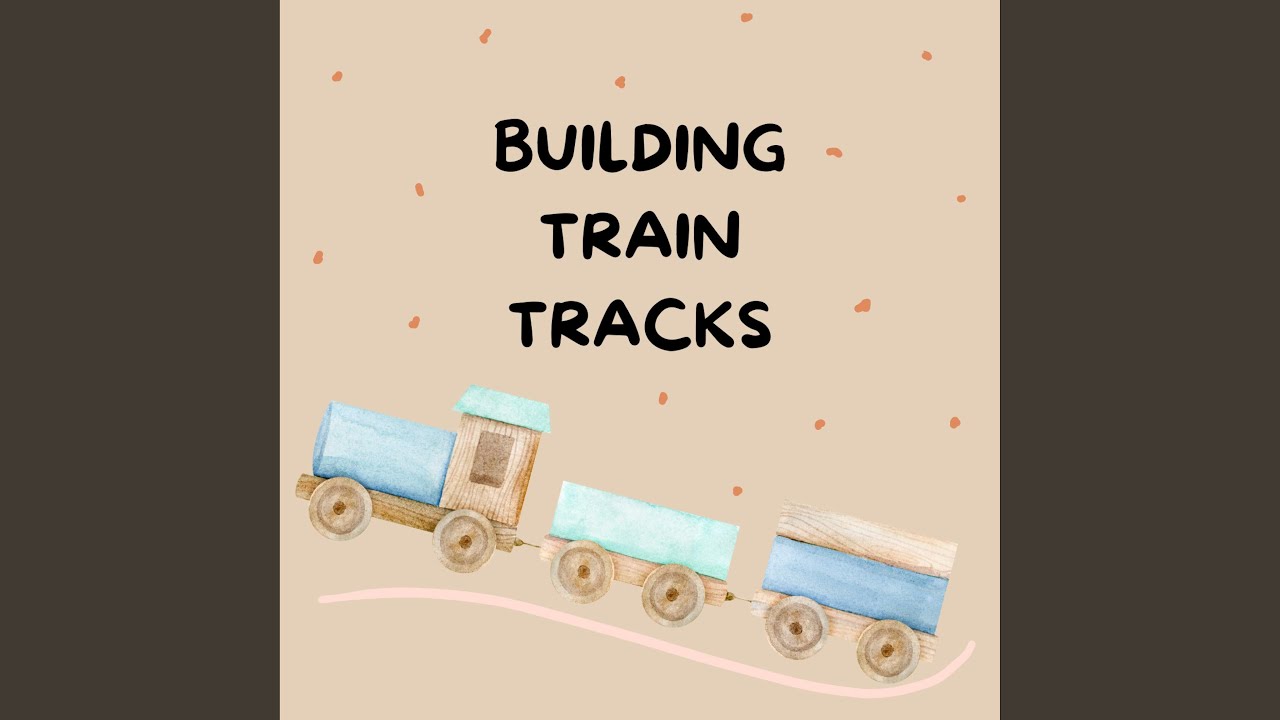 Building Train Tracks