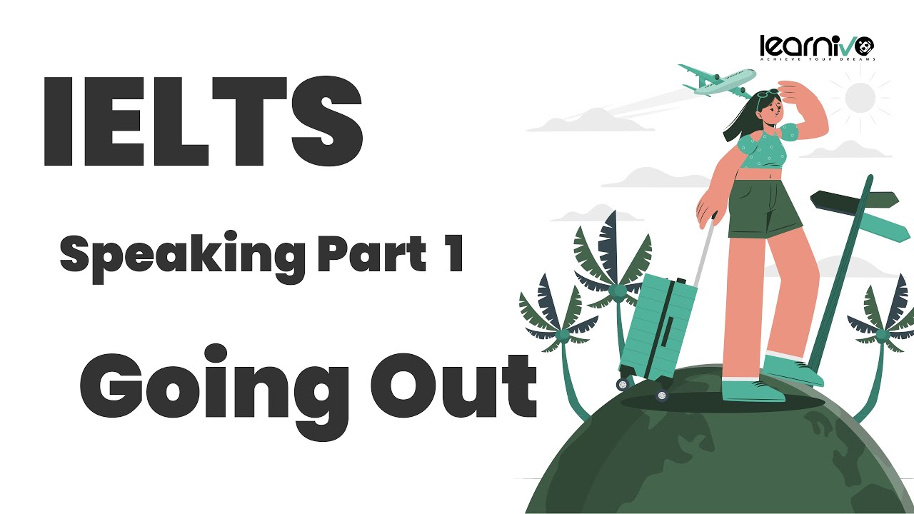 IELTS Speaking Part 1: Going Out | Learnivo