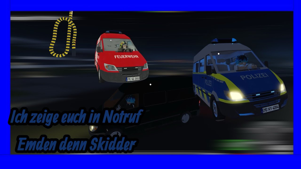 Ich zeige euch in Notruf Emden Denn Skidder￼