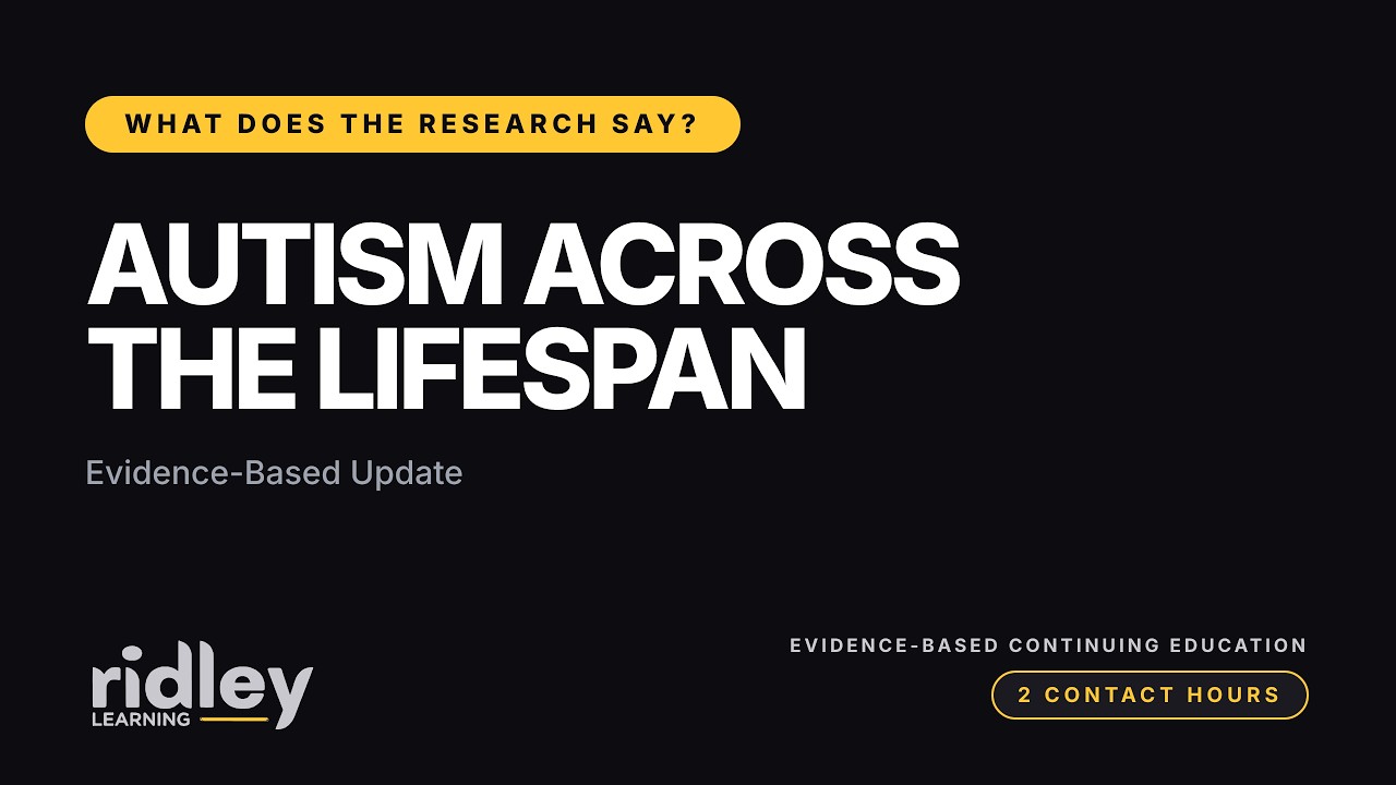 Autism Across The Lifespan: Evidence-Based Update