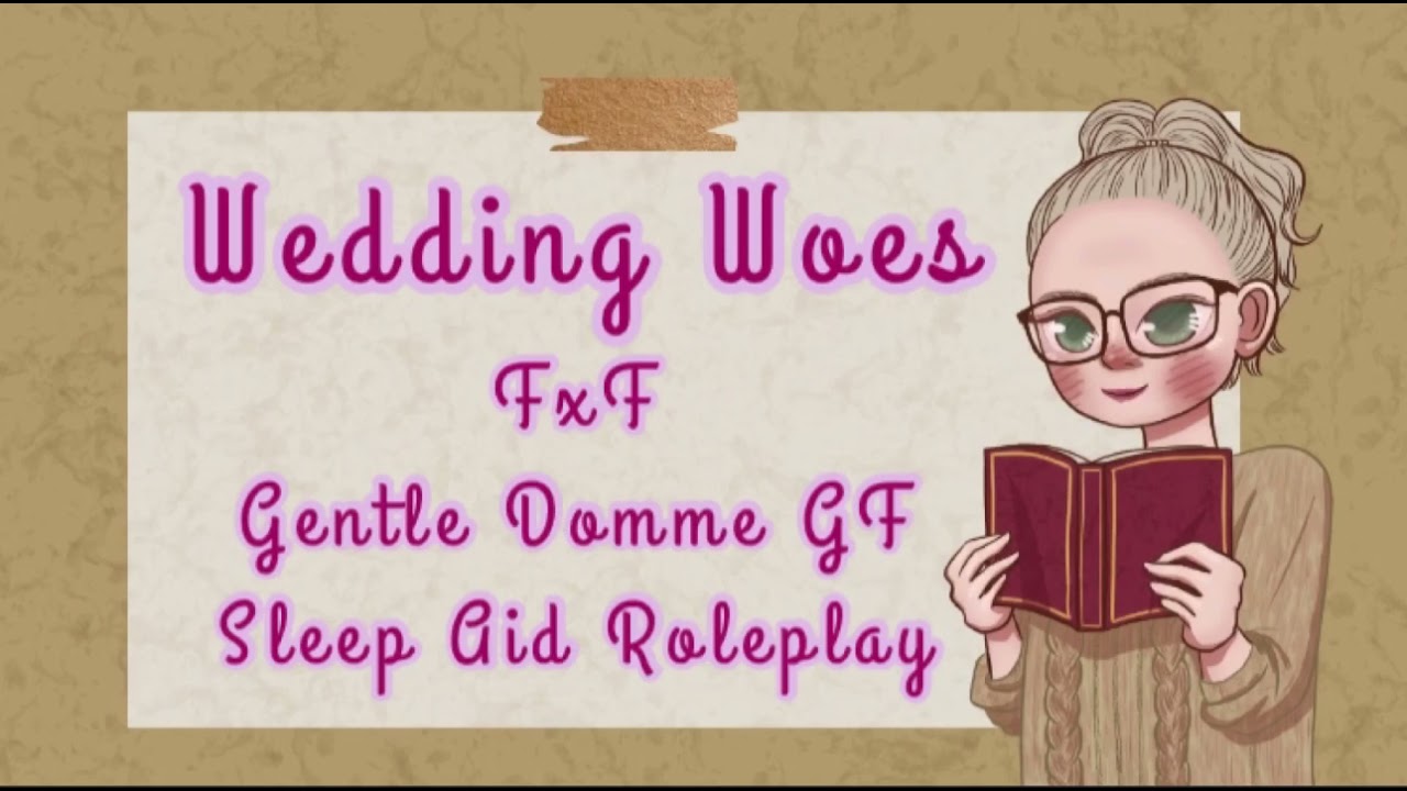 Wedding Woes [FxF] [Gentle Domme Girlfriend Roleplay] [Making Up] [Sleep Aid]