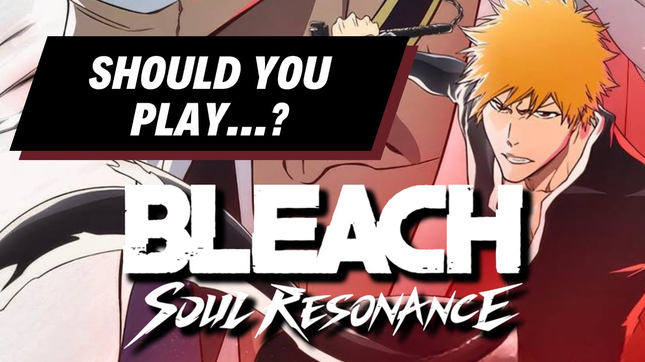 Стоит ли играть в...Bleach: Soul Resonance? (Мобильный обзор)