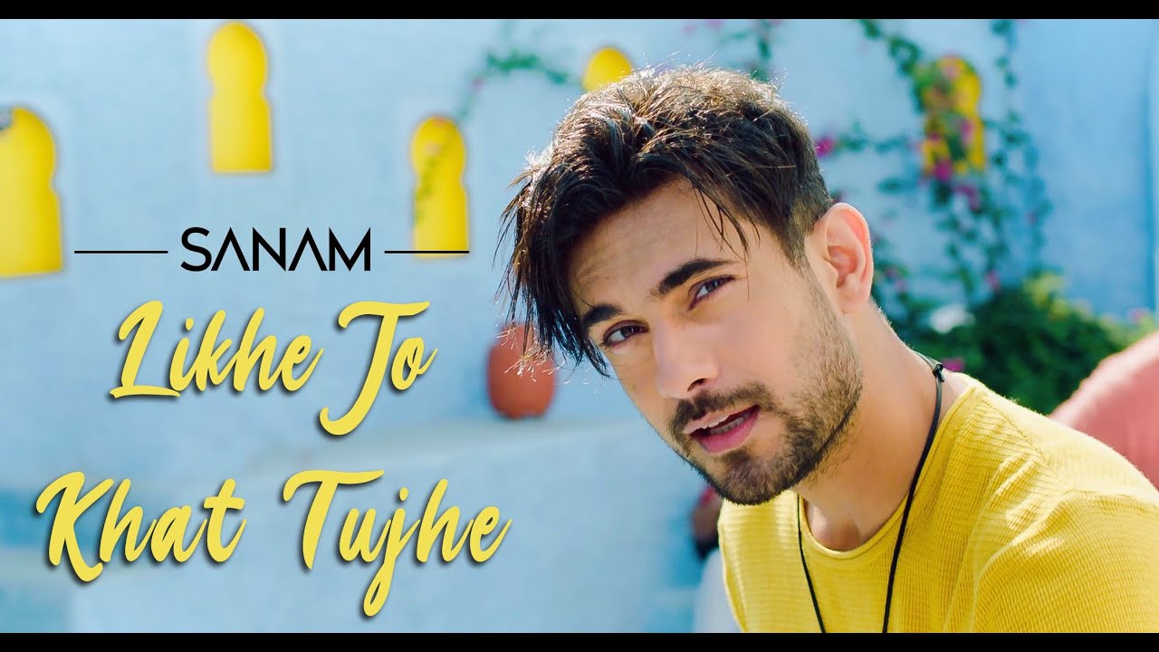 SANAM - Likhe Jo Khat Tujhe