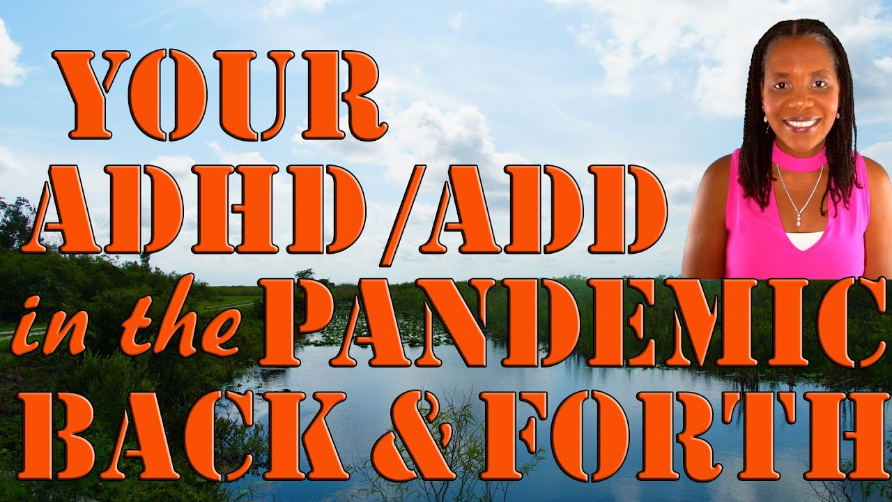 Five (5) Tips Dealing With ADHD / ADD In The Coronavirus / COVID-19 Pandemic Back & Forth (#56)