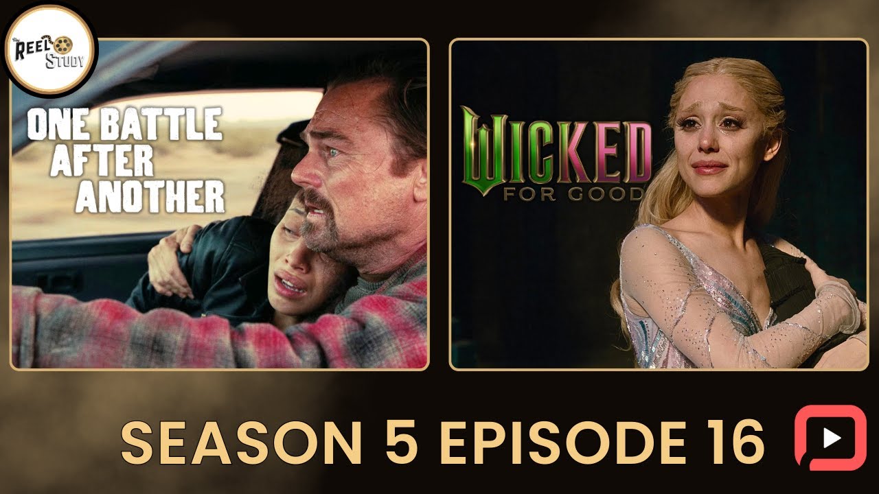 Two Stories of Resistance: One Battle After Another & Wicked: For Good | The Reel Study S5 Ep 16