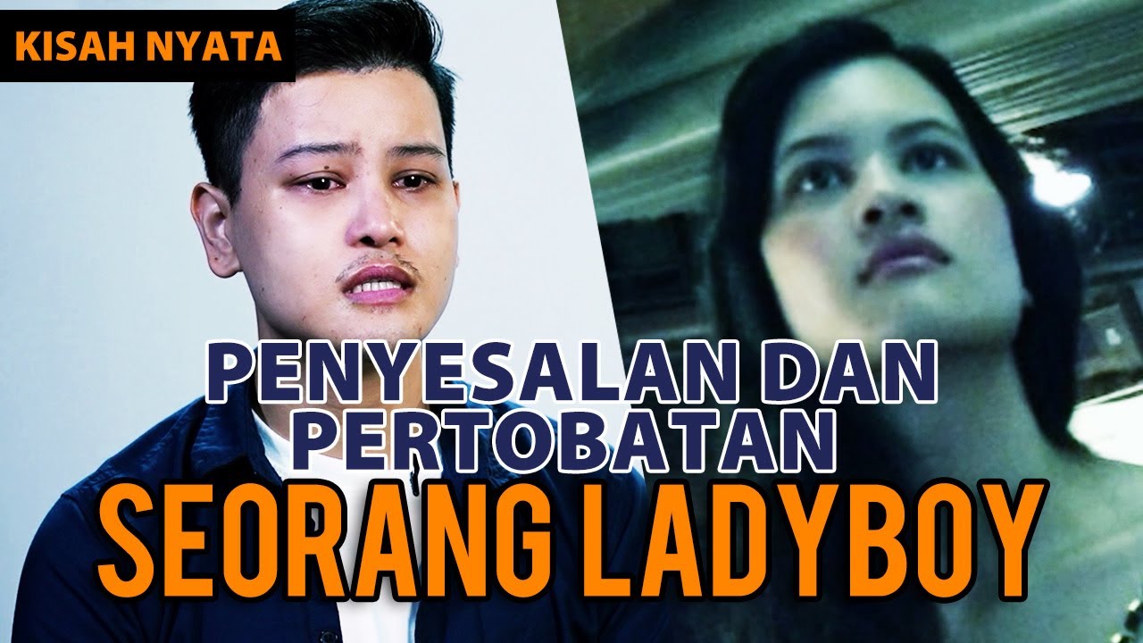 PERTOBATAN DAN PENYESALAN SEORANG LADYBOY YANG SAMPAI GANTI KELAMIN | #kisahnyata