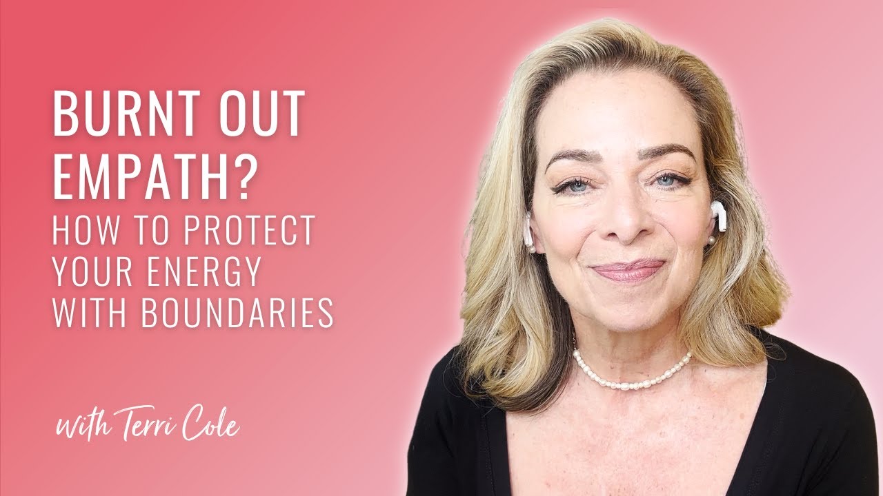Burnt Out Empath? How to Protect Your Energy With Boundaries - Terri Cole