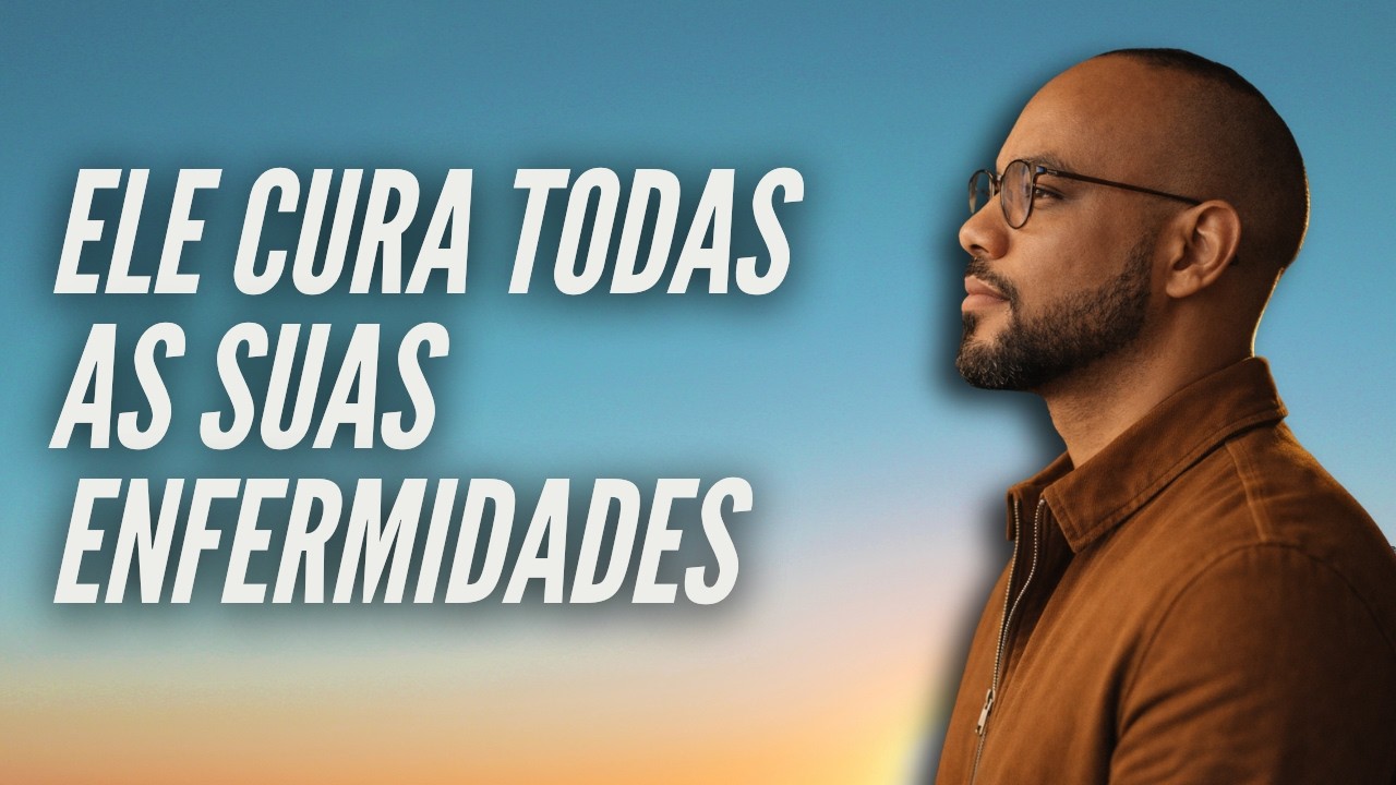 DEUS QUE CURA TODAS AS ENFERMIDADES - DEVOCIONAL DIÁRIO -  Thiago Batista
