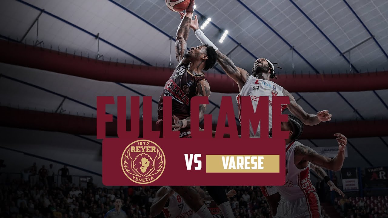 Umana Reyer Venezia - Openjometis Varese : 5a giornata 2023/24 - FULL GAME