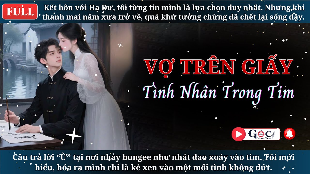 [Full] Vợ Trên Giấy, Tình Nhân Trong Tim - Ngôn Tình Hiện Đại, Tra Nam, Vả Mặt