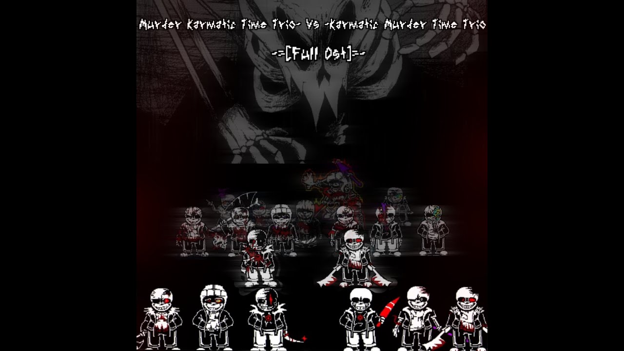 ✦═───✧ Murder Karmatic Time Trio- 𝙑𝙎 -Karmatic Murder Time Trio ✧───═✦ -=[Full Ost]=-