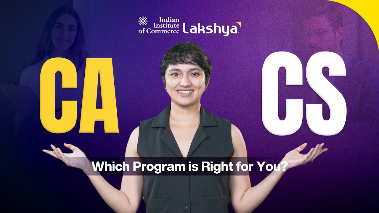 CA vs CS: Exploring the Difference between Company Secretary and Chartered Accountants | IIC Lakshya