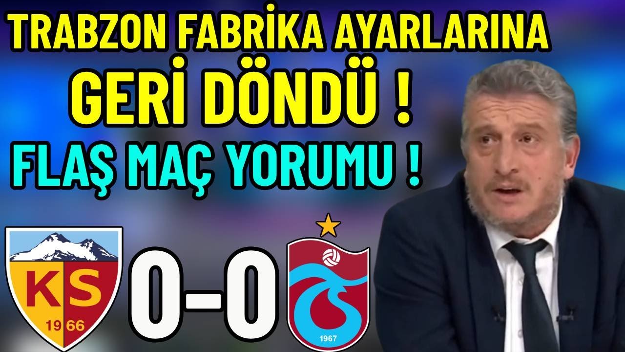 Kayserispor 0 - 0 Trabzonspor. Erdal Hoş'tan Flaş Maç Yorumu ! Trabzonspor Transfer Haberleri !