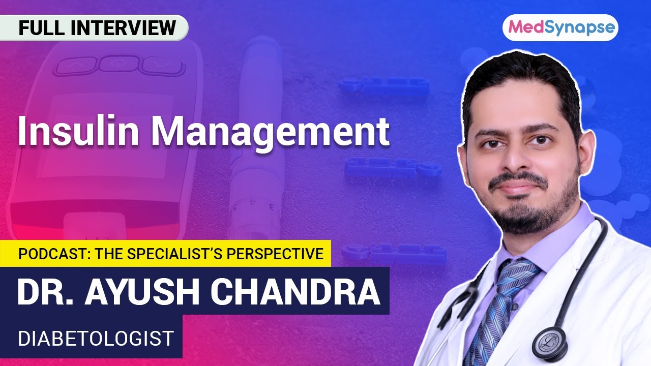 Insulin Management with Dr Ayush Chandra | MedSynapse.