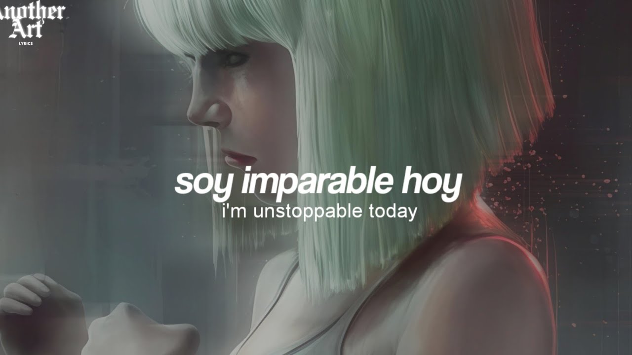 Sia - Unstoppable (Sub. Español + Lyrics)