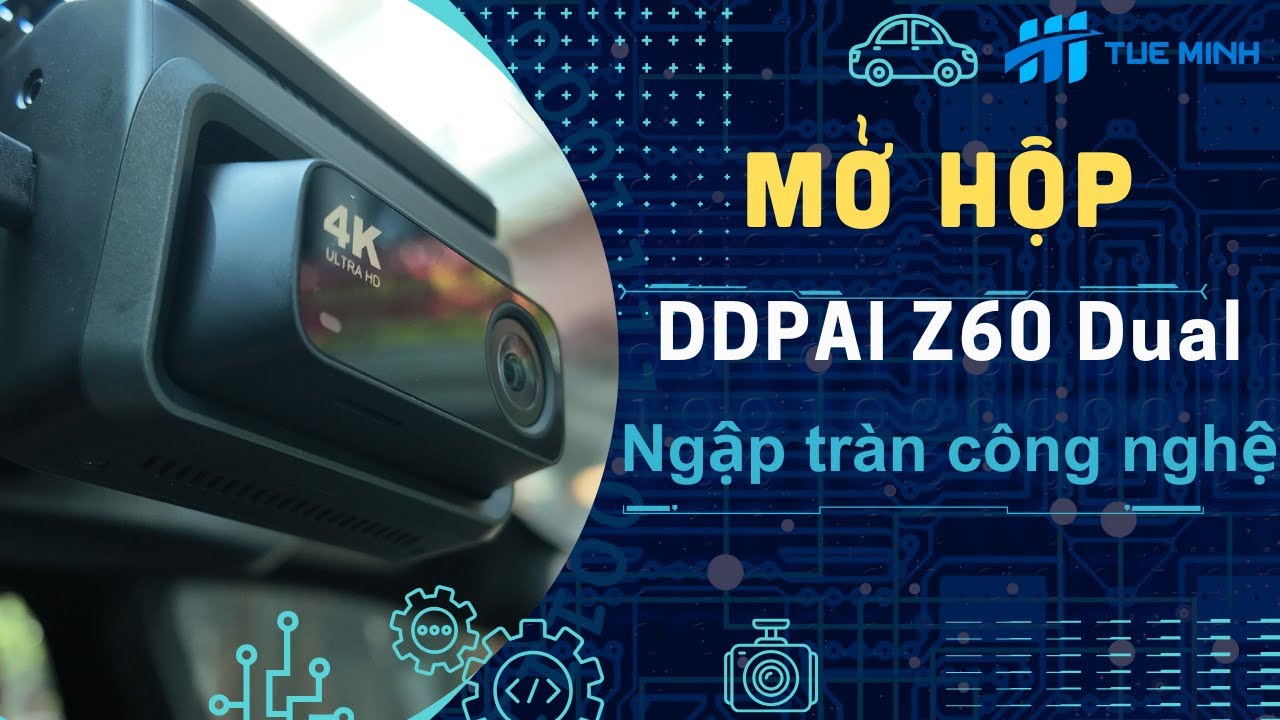 Mở hộp Camera h&agrave;nh tr&igrave;nh DDPAI Z60 Dual Ngập tr&agrave;n c&ocirc;ng nghệ