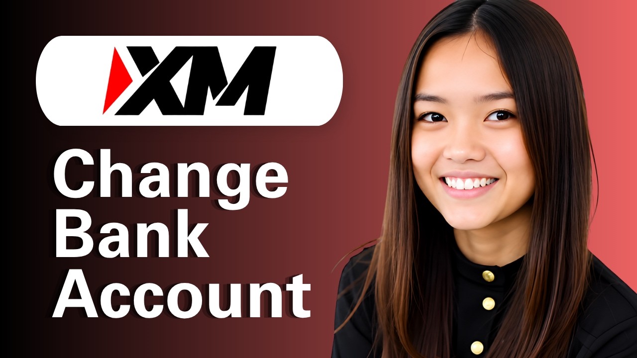 Learn How To Change Bank Account in XM
