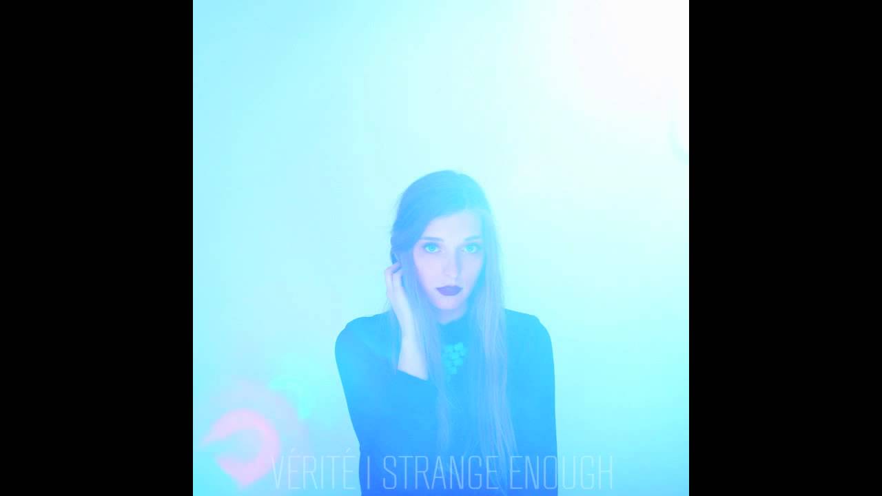 VÉRITÉ - Strange Enough (Audio)