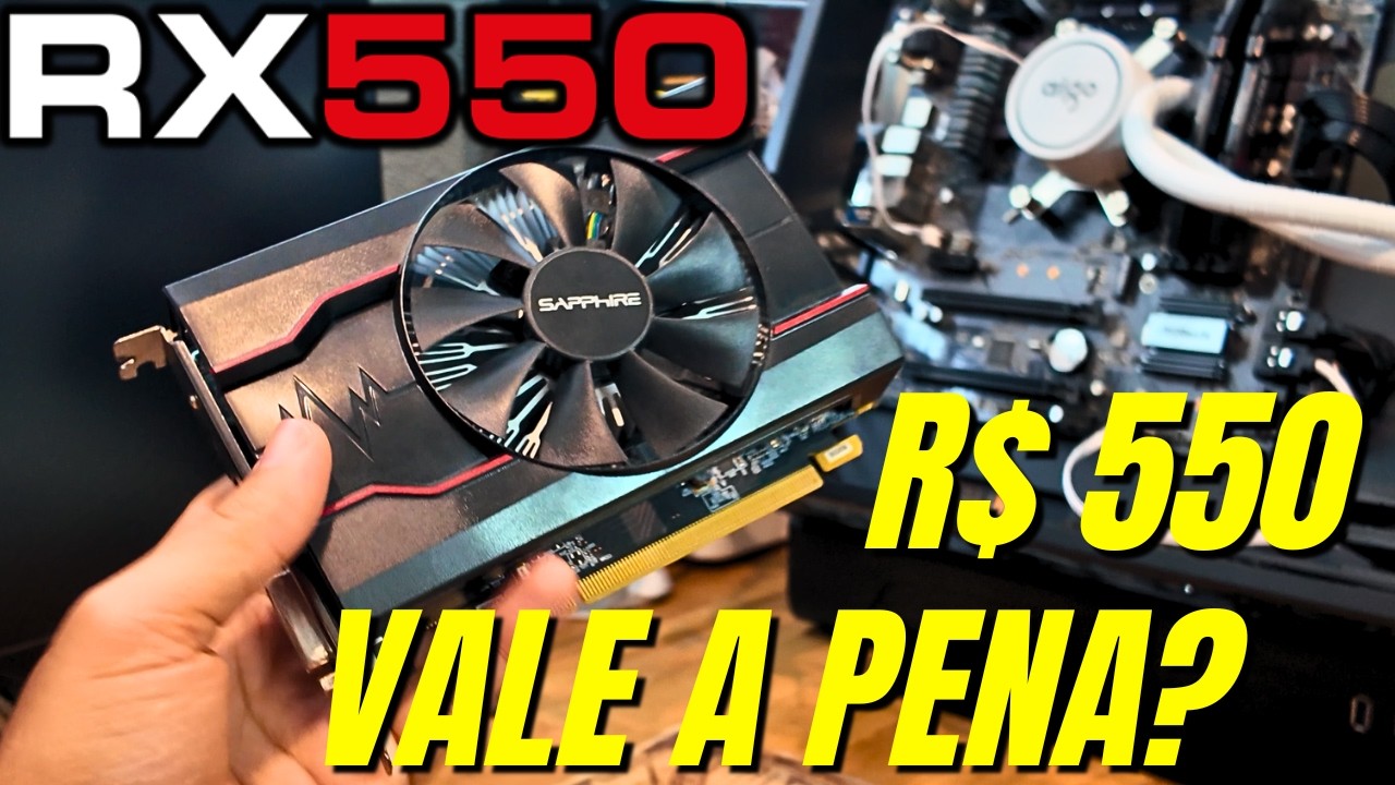 RX 550 Vale a Pena Comprar em 2026? Teste Completo!