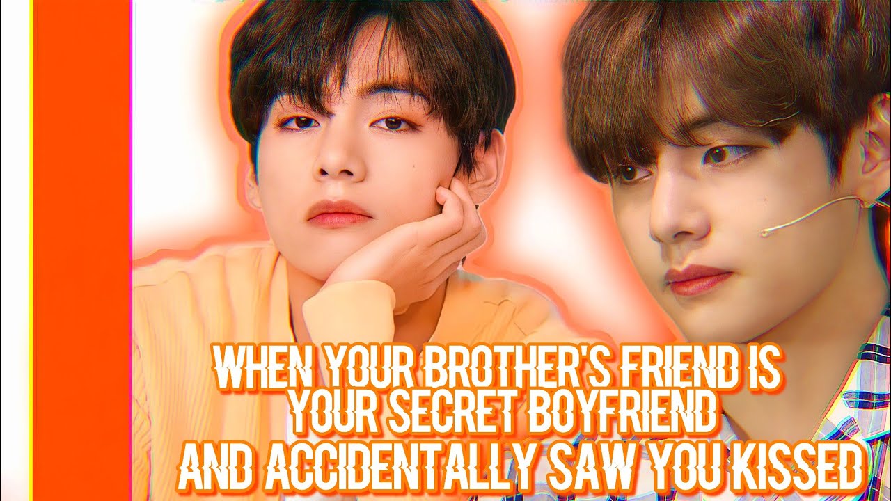 [KTH ONESHOT] When your brother's friend is your secret boyfie and accidentally saw you kissed