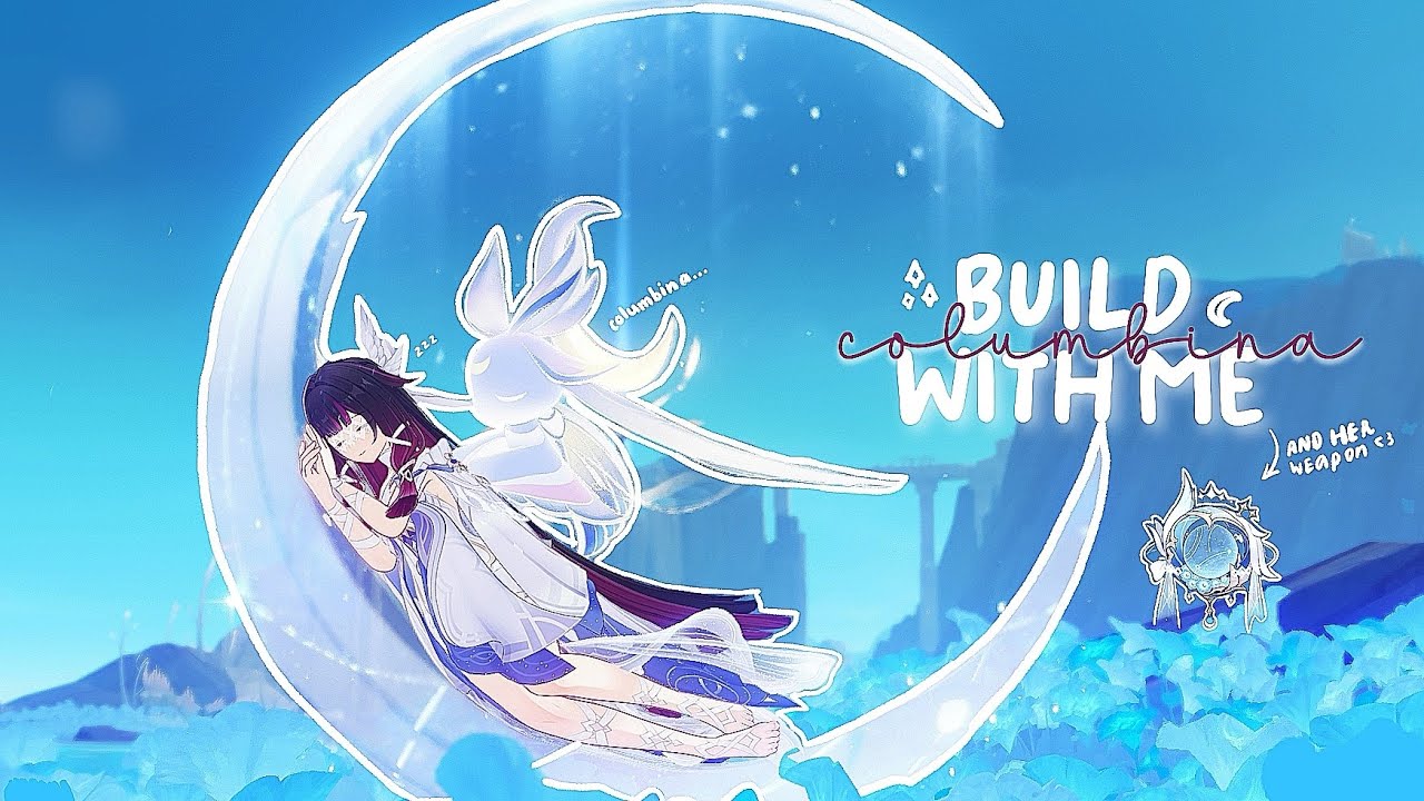 build columbina with me • genshin impact ໒꒱ ‧₊˚