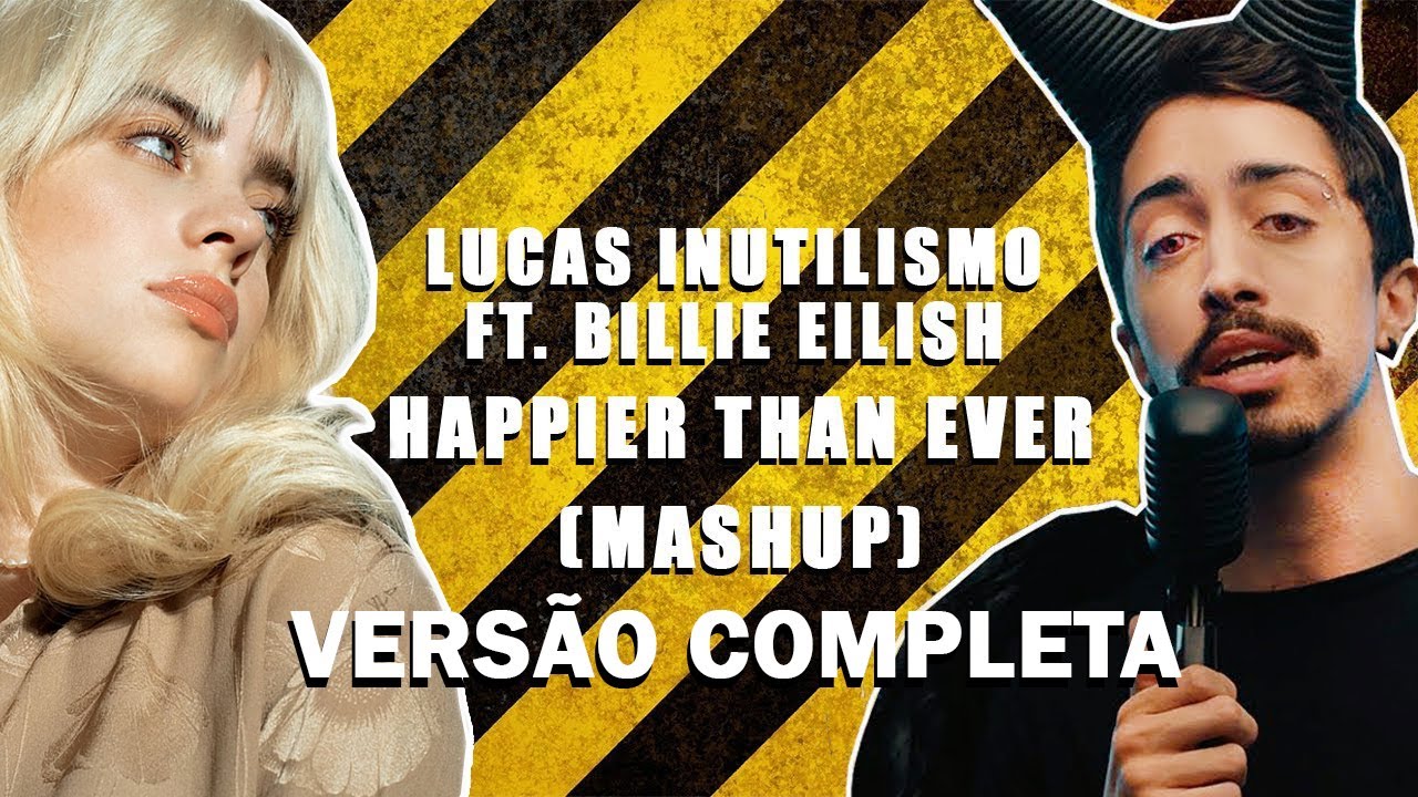 Lucas Inutilismo ft. Billie Eilish - Happier Than Ever (Extended Mashup)