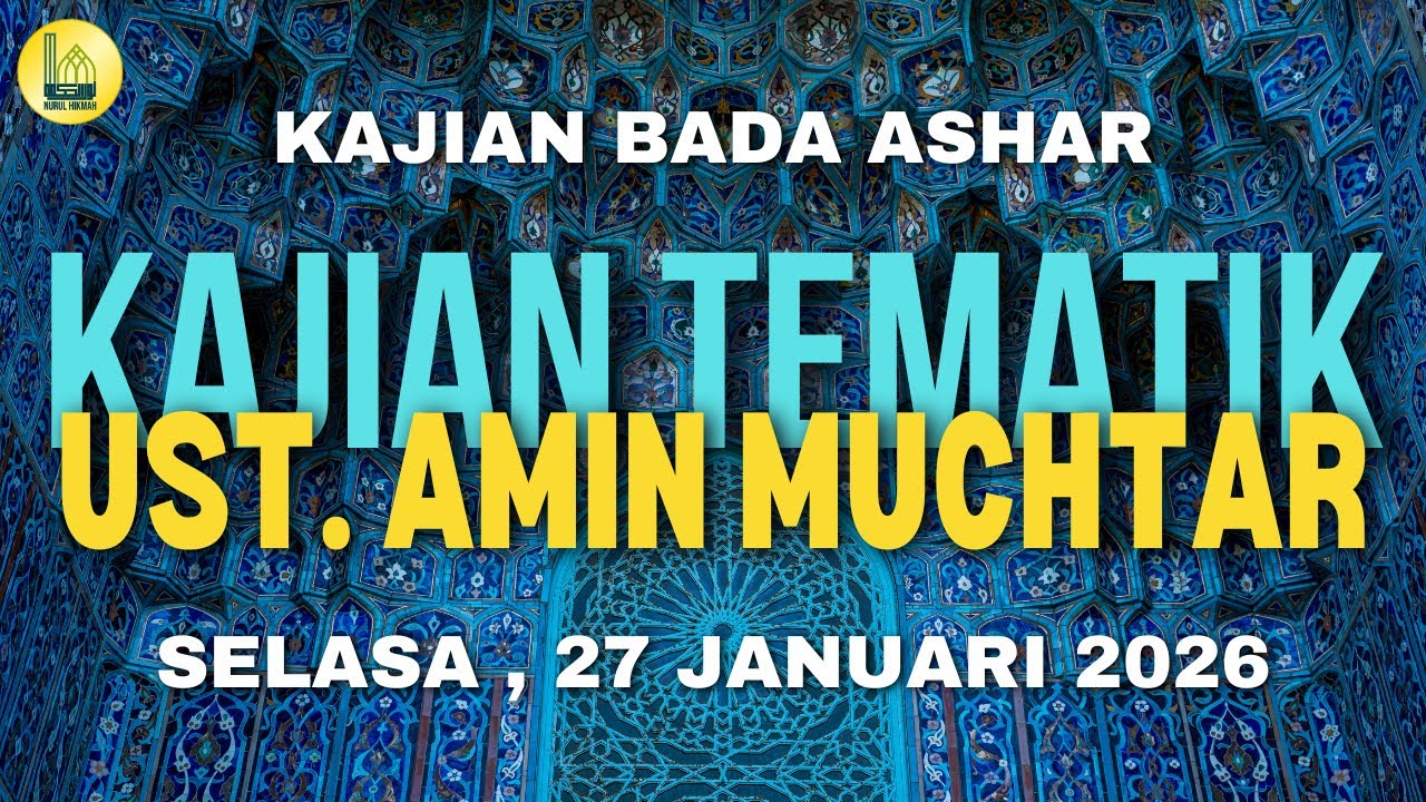 Kajian Tematik Ust Amin Muchtar , Selasa 27 Januari 2026