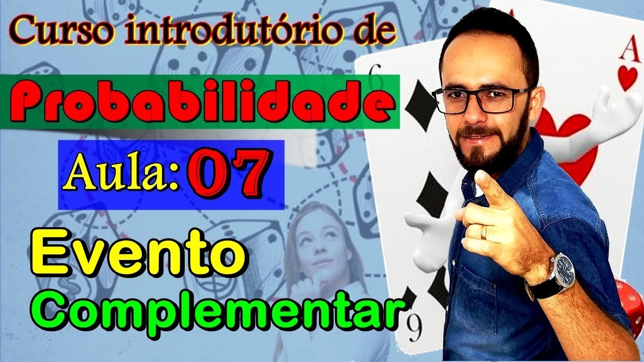 Probabilidade - Aula 7 - Evento complementar