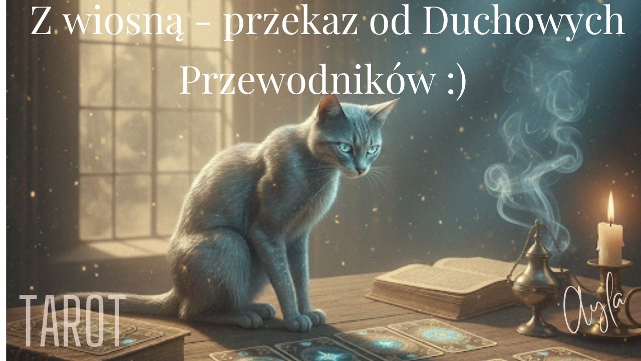 💫💐💫  Z wiosną - przekaz od Duchowych Przewodnik&oacute;w  ||TAROT 🔮