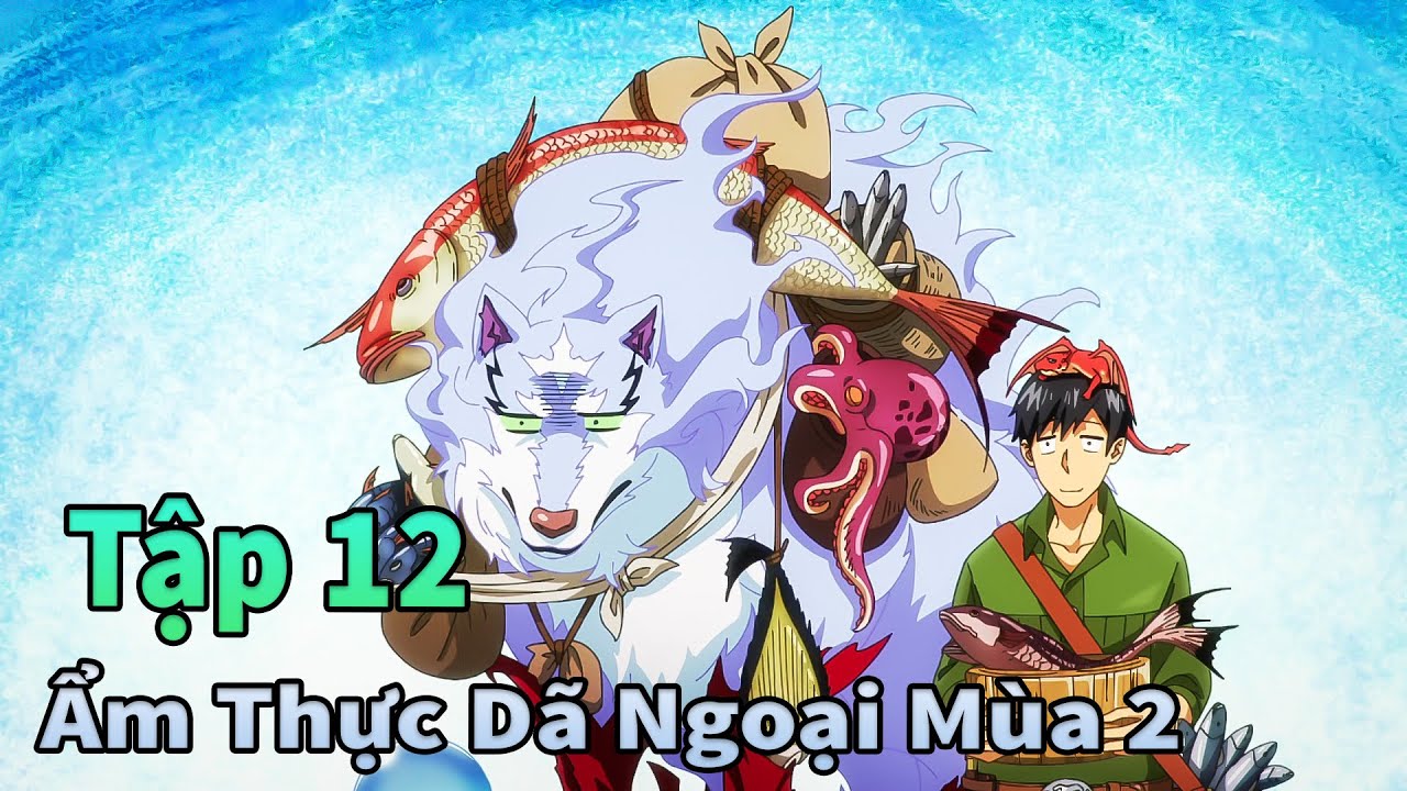 ANIME THÁNG 12 | Ẩm Thực Dã Ngoại Tại Dị Giới Season 2 Tập 12 | Mèo Gầy TV