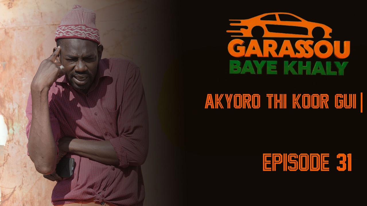 Épisode 31 #GarassouBayeKhaly AK  YORO  thi KOOR GUI 🤣💯
