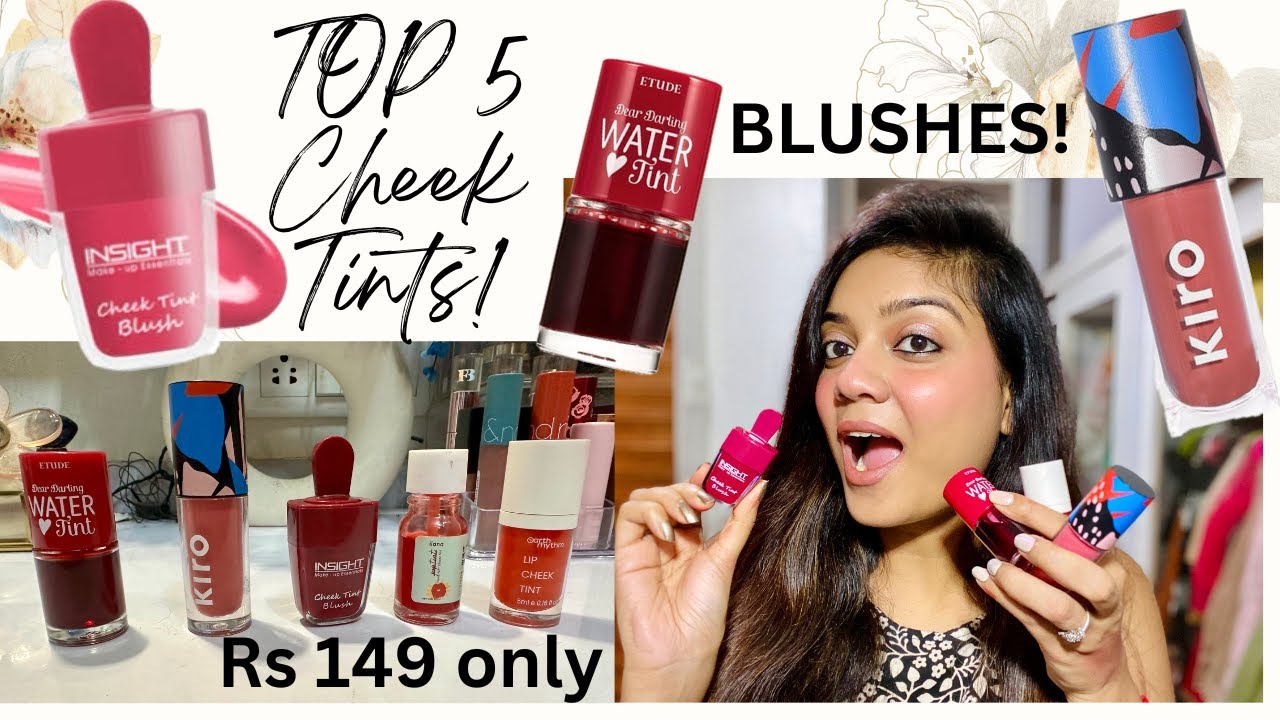 TOP 5 BEST CKEEK & LIP TINTS || STARTING AT Rs149 || AFFORDABLE BLUSHES || KOREAN MAKEUP LOOK