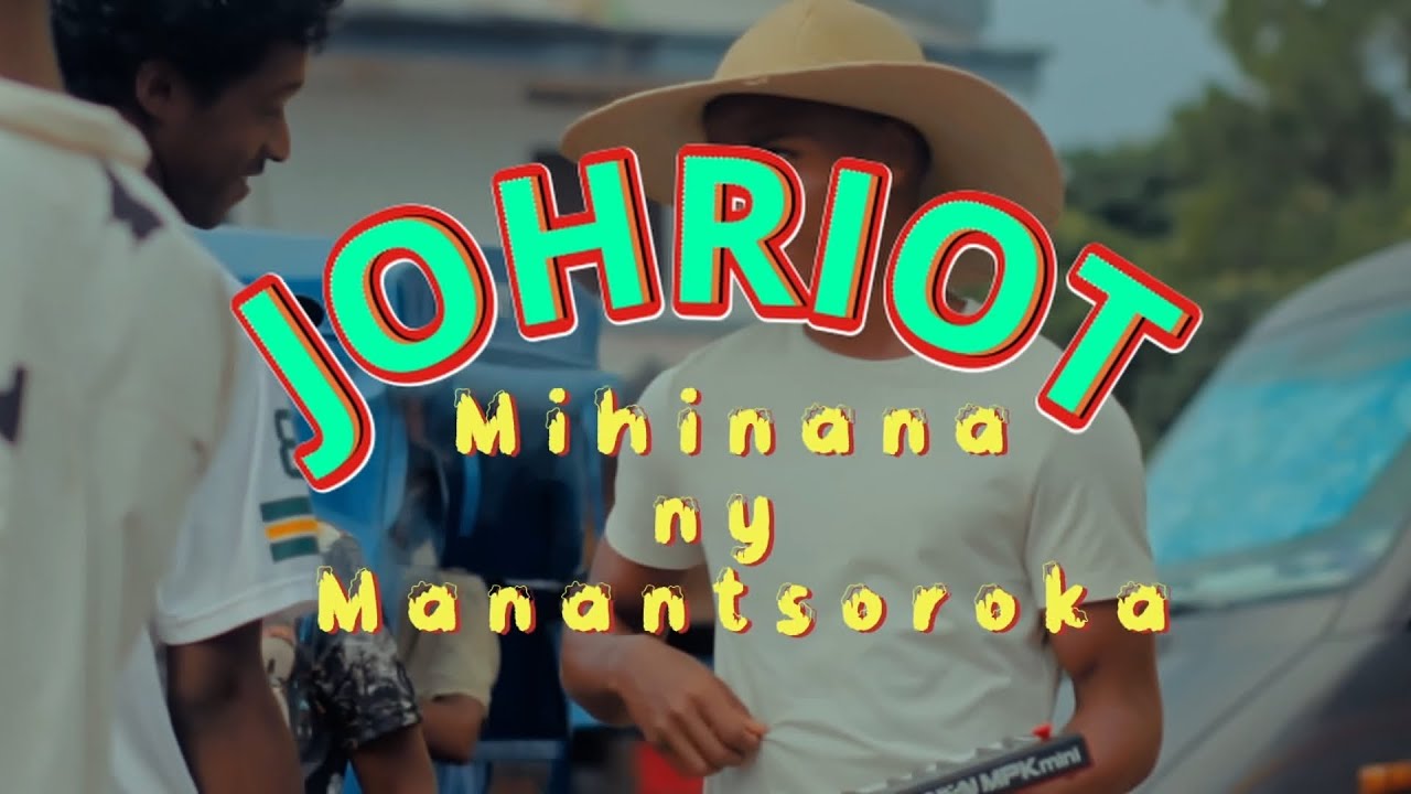 JOHRIOT - MIHINANA NY MANAN-TSOROKA (Officiel Video 2025)