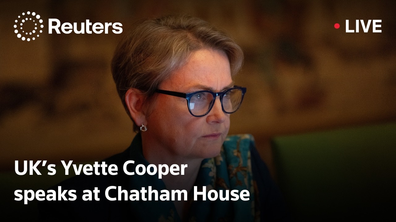 LIVE: UK Foreign Minister Yvette Cooper speaks at Chatham House