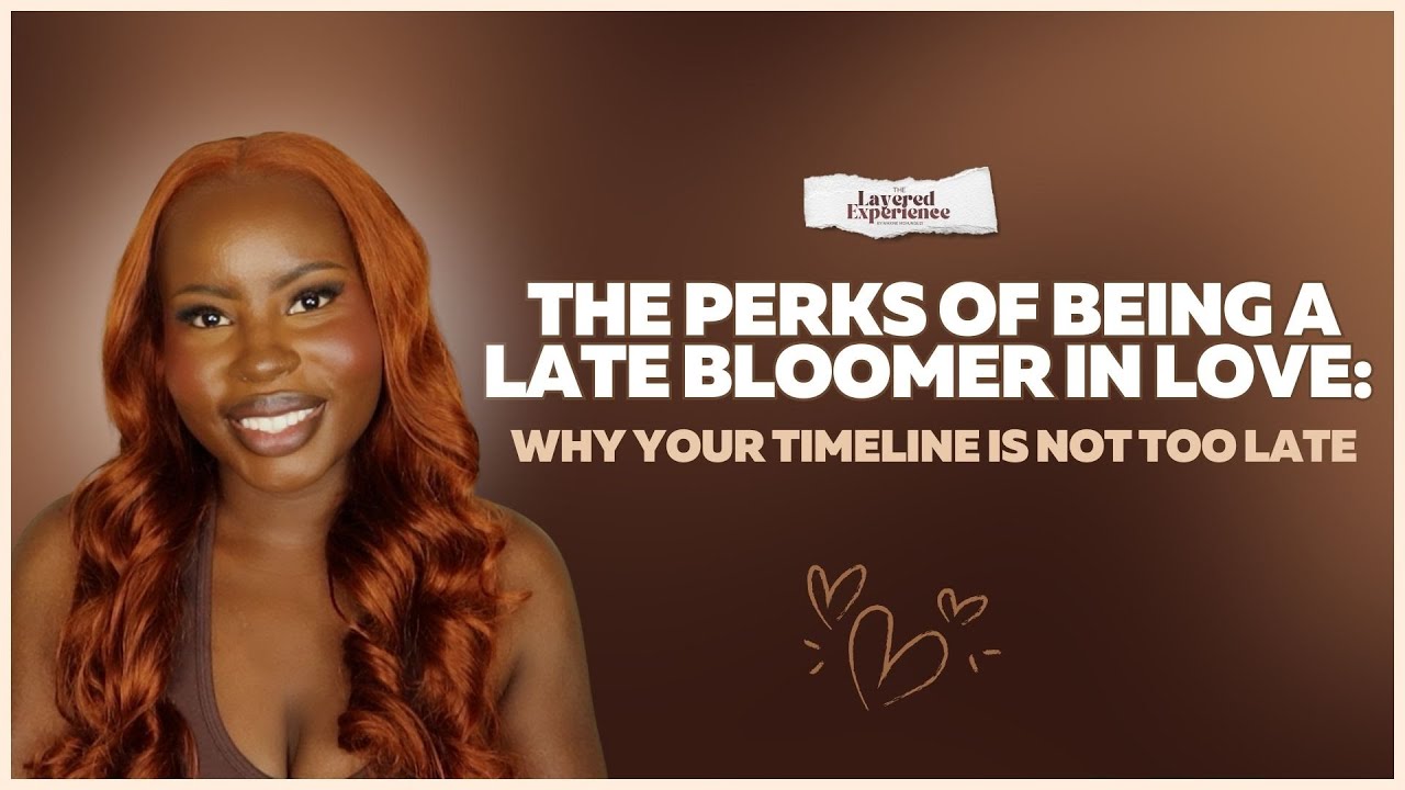 Late Bloomers in Love: Why Your Timeline is NOT Too Late